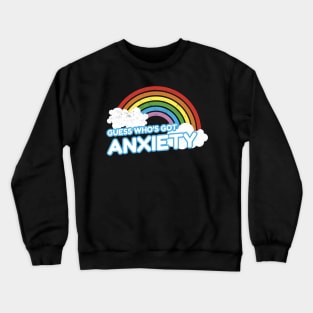 Guess Who's Got Anxiety Funny Introvert Quote Crewneck Sweatshirt